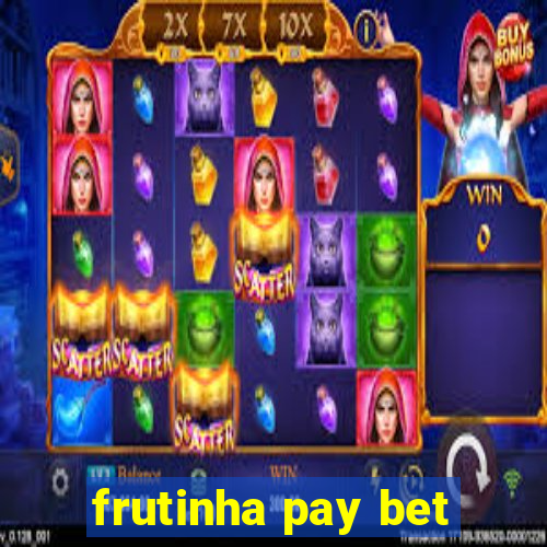 frutinha pay bet